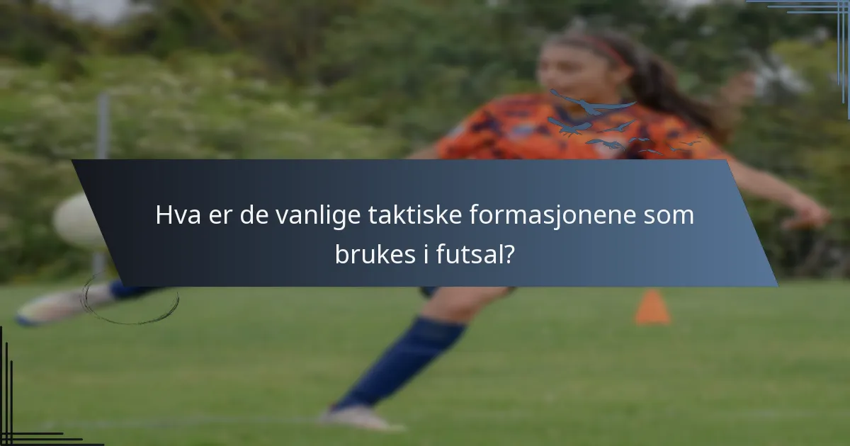 Hva er de vanlige taktiske formasjonene som brukes i futsal?