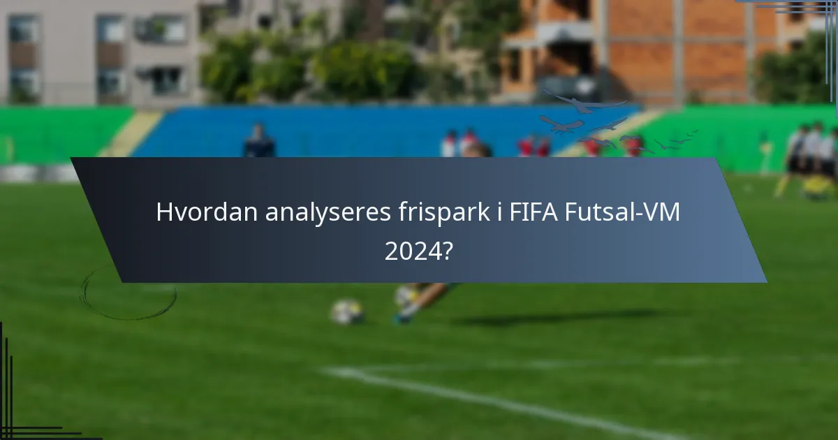 Hvordan analyseres frispark i FIFA Futsal-VM 2024?