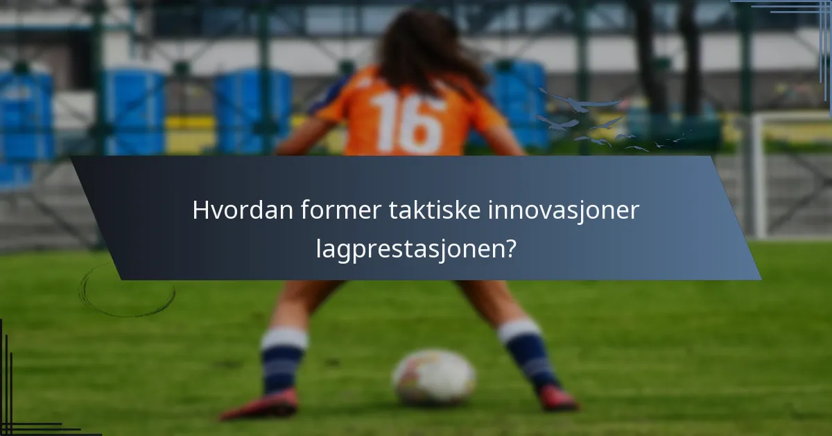 Hvordan former taktiske innovasjoner lagprestasjonen?