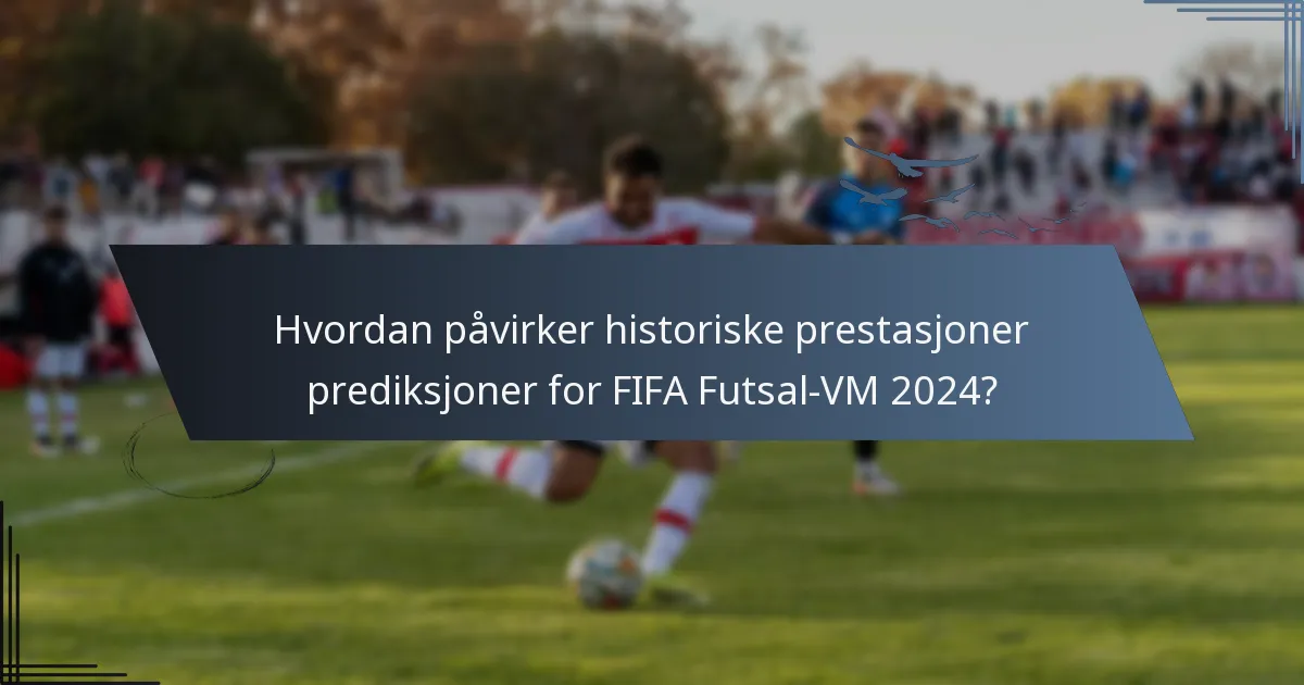 Hvordan påvirker historiske prestasjoner prediksjoner for FIFA Futsal-VM 2024?