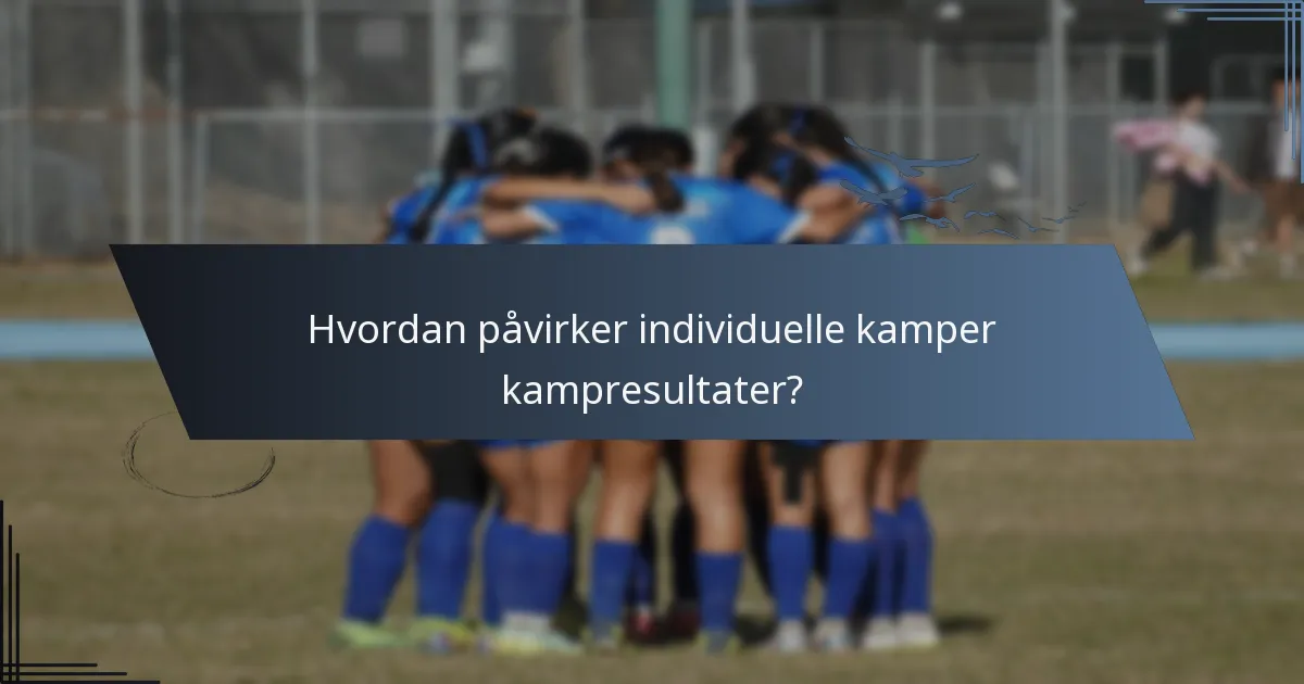 Hvordan påvirker individuelle kamper kampresultater?