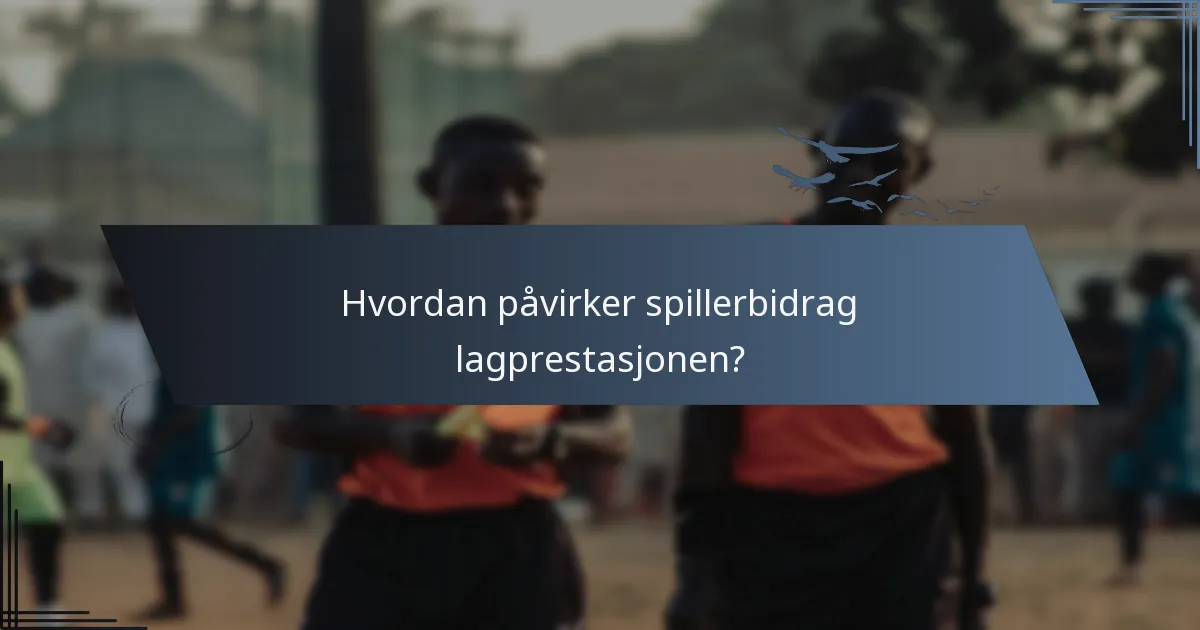 Hvordan påvirker spillerbidrag lagprestasjonen?